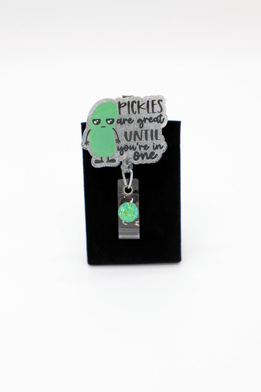 Pickle Badge Reel, Pickles Are Great Until You're In One, Nurse Badge Reel, RN Badge Reel, Funny Badge reel, Humorous Badge Reel