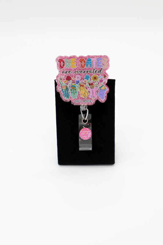 NICU Badge Reel, Due Dates Are Overrated, Neonatal Nurse Badge Reel, RN Badge Reel, Nurse Badge Reel, OB Badge Reel, Baby Nurse Badge Reel