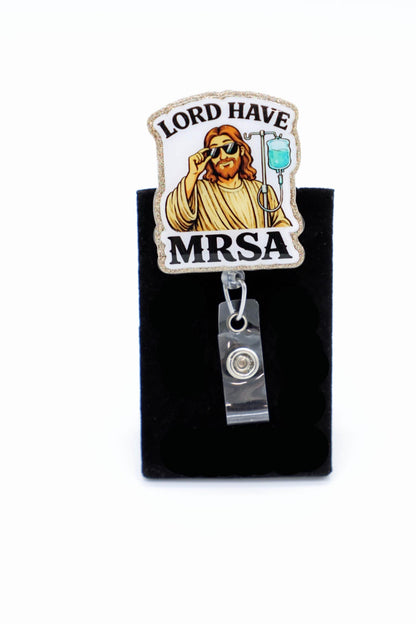 Lord Have MRSA, Nurse Badge Reel, Funny Badge Reel, Infectious Disease Badge Reel