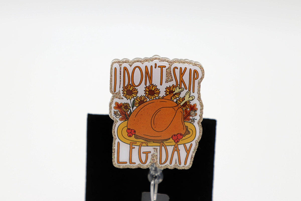 Don't Skip Leg Day Turkey Badge Reel, Thanksgiving Humor, Nurse ID Holder, Fall Work Accessory