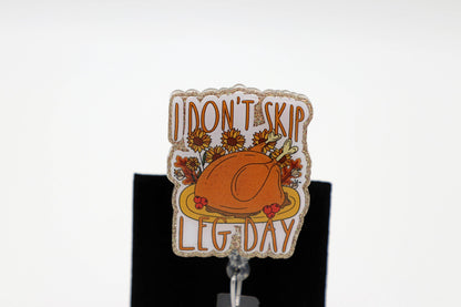 Don't Skip Leg Day Turkey Badge Reel, Thanksgiving Humor, Nurse ID Holder, Fall Work Accessory